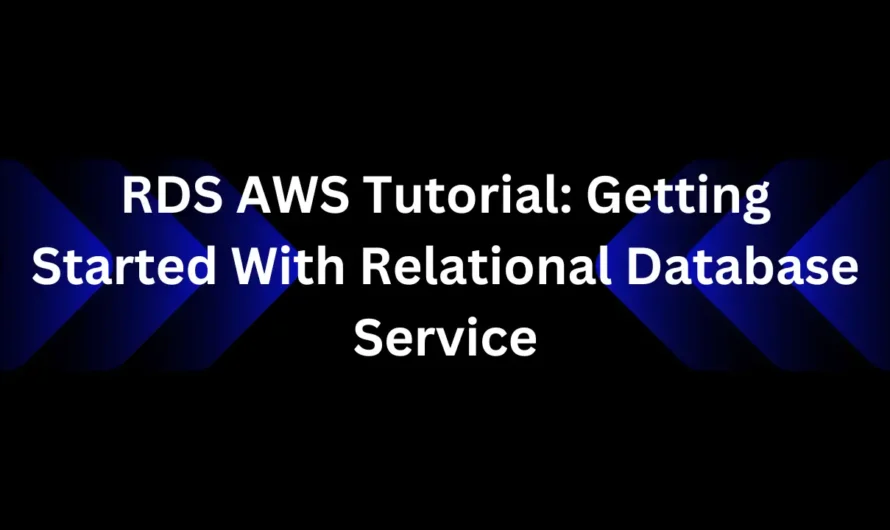 RDS AWS Tutorial: Getting Started With Relational Database Service